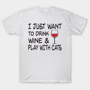 Funny Cat And Wine Shirt - Play With My Cats Drinking Shirt T-Shirt